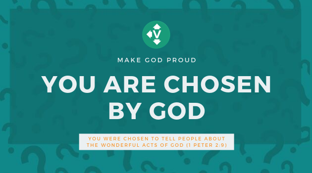 You are chosen by God