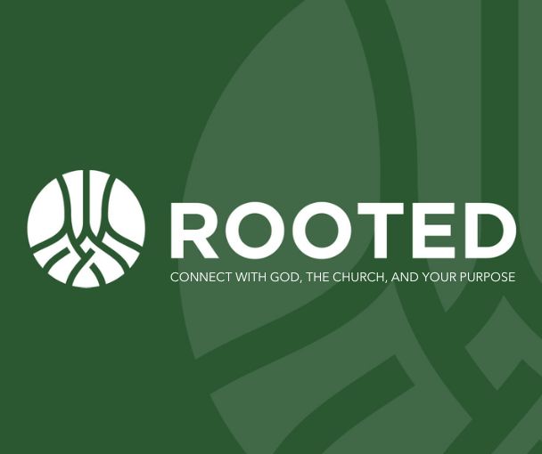 Rooted, a 10- week group to grow deeper in faith