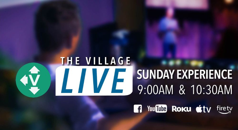 The Village Live is the online campus to watch church online